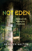 Not Eden Spiritual Life Writing for thi