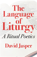 Language of Liturgy A Ritual Poetics