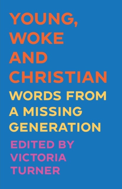 Young, Woke and Christian Words from a Missing Generation