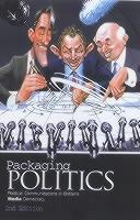 Packaging Politics Political Communications in Britain's Media Democracy