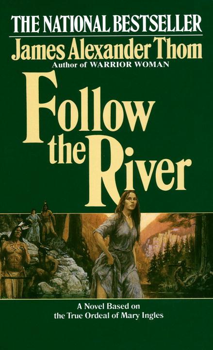 Follow the River A Novel