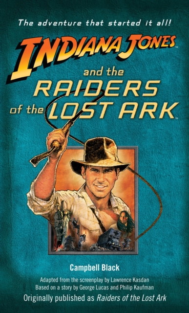 Indiana Jones and the Raiders of the Lost Ark Originally published as Raiders of the Lost Ark