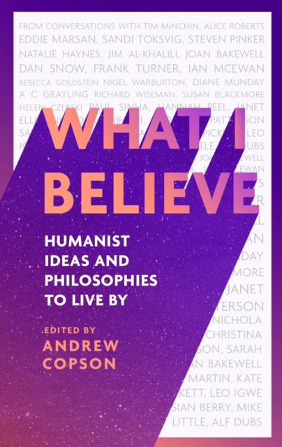 What I Believe Humanist ideas and philosophies to live by