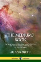 Mediums' Book How Mediums Use Spiritual Mani