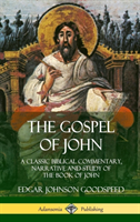 Gospel of John A Classic Biblical Commentary,