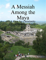 Messiah Among the Maya 