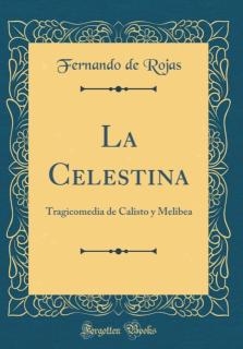 La Celestina: Tragicomedia de Calisto y Melibea (Classic Reprint) 
