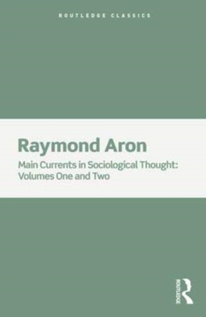 Main Currents in Sociological Thought 2 Volume Set