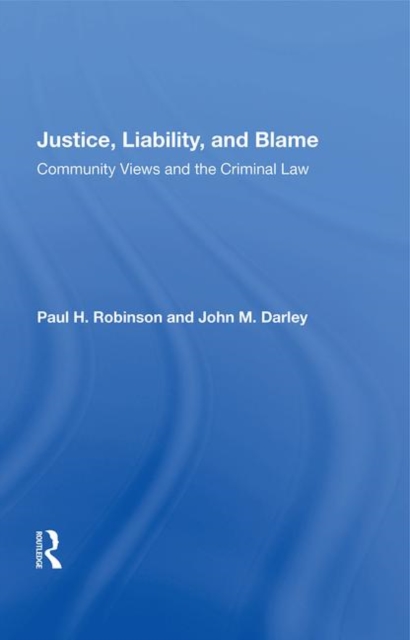 Justice, Liability, and Blame Community Views and the Criminal Law