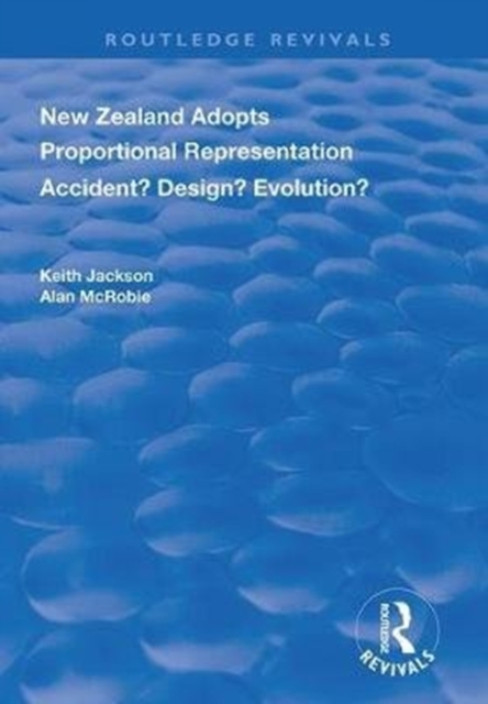 New Zealand Adopts Proportional Representation Accident? Design? Evolution?
