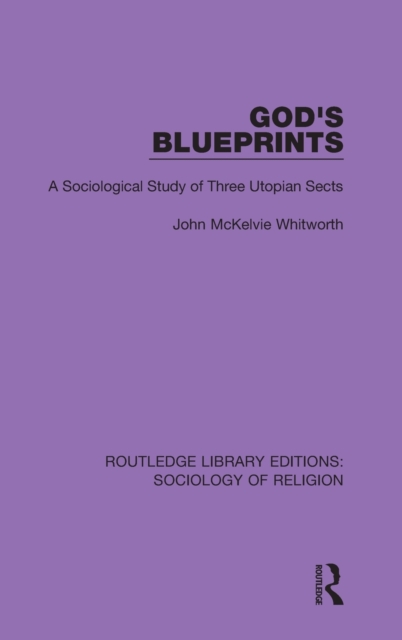 God's Blueprints A Sociological Study of Three Utopian Sects