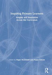 Inspiring Primary Learners Insights and Inspiration Across the Curriculum