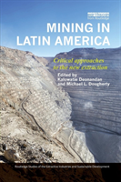 Mining in Latin America Critical Approaches to the New Extraction