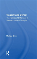 Tragedy And Denial The Politics Of Difference In Western Political Thought