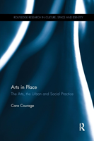 Arts in Place The Arts, the Urban and Social Practice