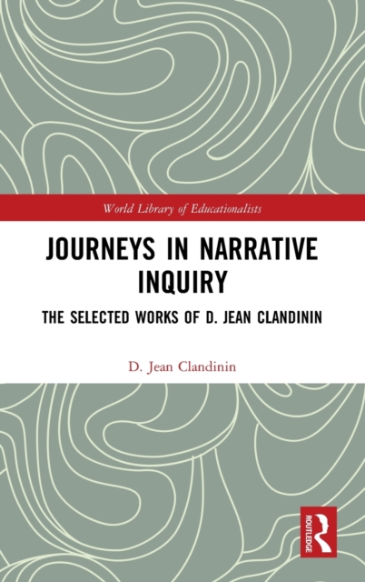 Journeys in Narrative Inquiry The Selected Works of D. Jean Clandinin