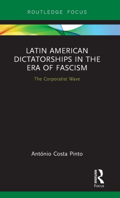Latin American Dictatorships in the Era of Fascism The Corporatist Wave