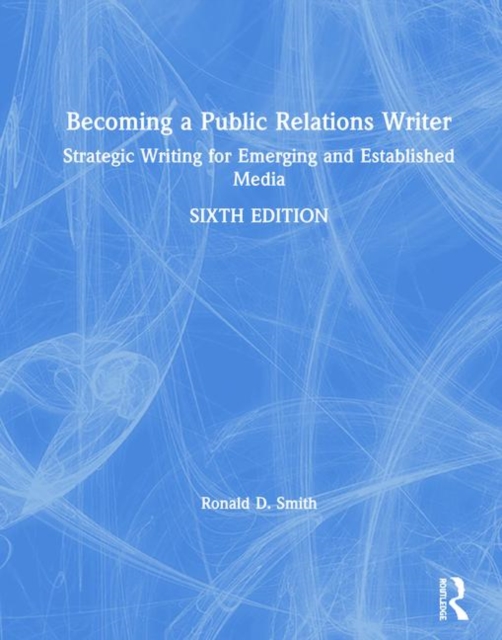 Becoming a Public Relations Writer Strategic Writing for Emerging and Established Media