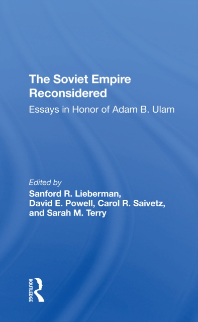 Soviet Empire Reconsidered Essays In Honor Of Adam B. Ulam