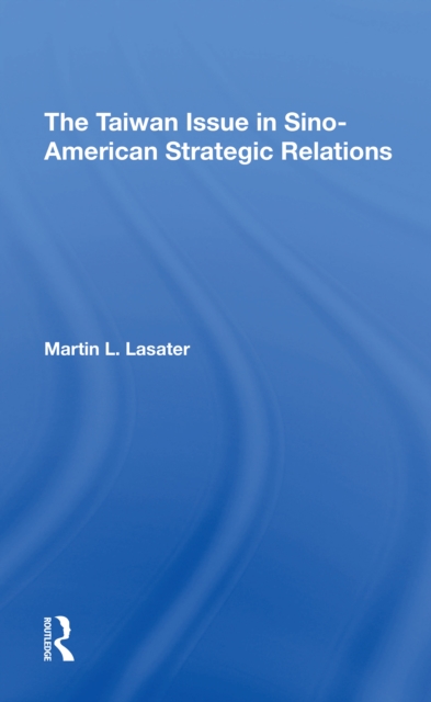 Taiwan Issue In Sinoamerican Strategic Relations 