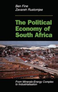 Political Economy Of South Africa From Minerals-energy Complex To Industrialisation