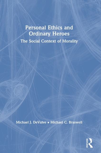Personal Ethics and Ordinary Heroes The Social Context of Morality