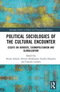 Political Sociologies of the Cultural Encounter Essays on Borders, Cosmopolitanism, and Globalization