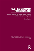 U.S. Economic Foreign Aid A Case Study of the United States Agency for International Development