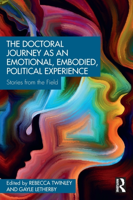 Doctoral Journey as an Emotional, Embodied, Political Experience Stories from the Field