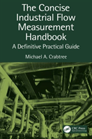 Concise Industrial Flow Measurement Handbook A Definitive Practical Guide