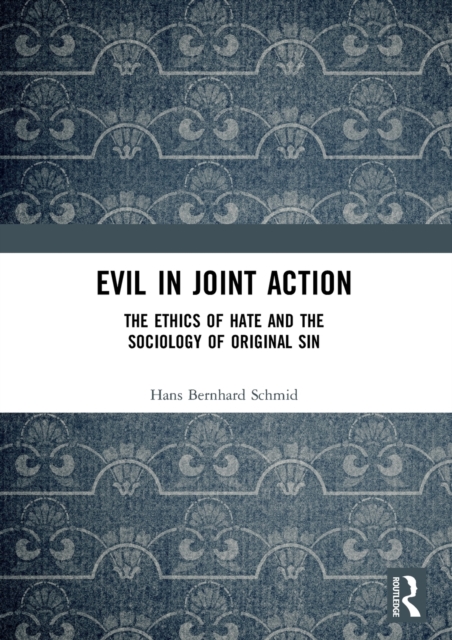 Evil in Joint Action The Ethics of Hate and the Sociology of Original Sin