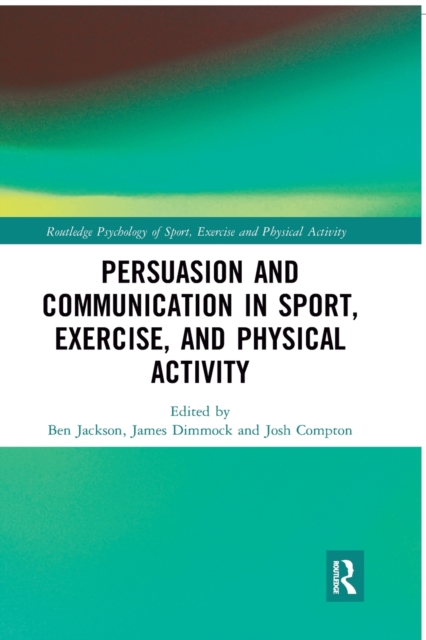 Persuasion and Communication in Sport, Exercise, and Physical Activity 
