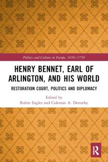 Henry Bennet, Earl of Arlington, and his World Restoration Court, Politics and Diplomacy