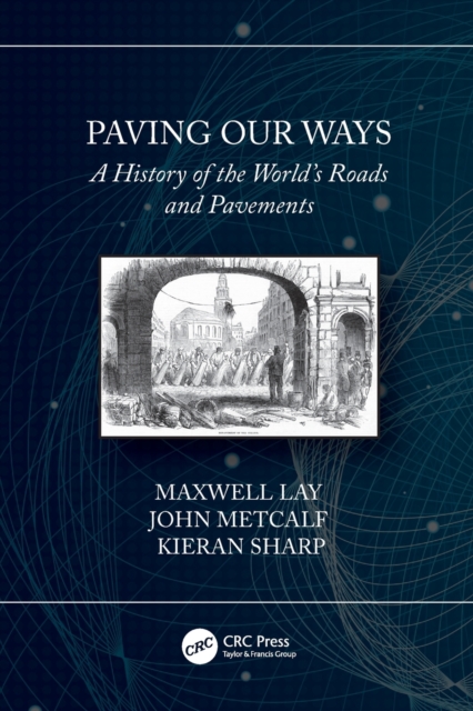 Paving Our Ways A History of the Worldâs Roads and Pavements