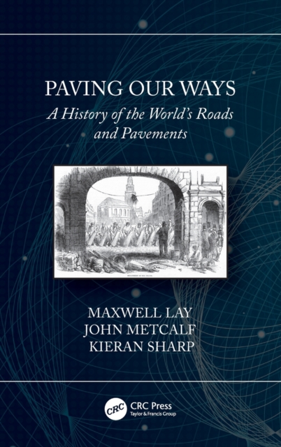 Paving Our Ways A History of the Worldâs Roads and Pavements