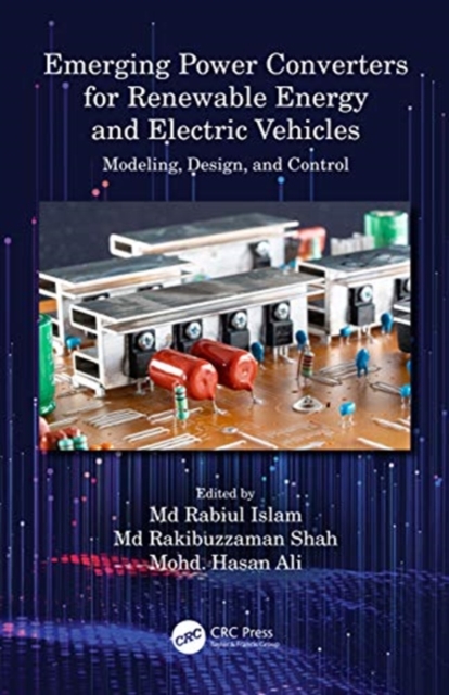 Emerging Power Converters for Renewable Energy and Electric Vehicles Modeling, Design, and Control