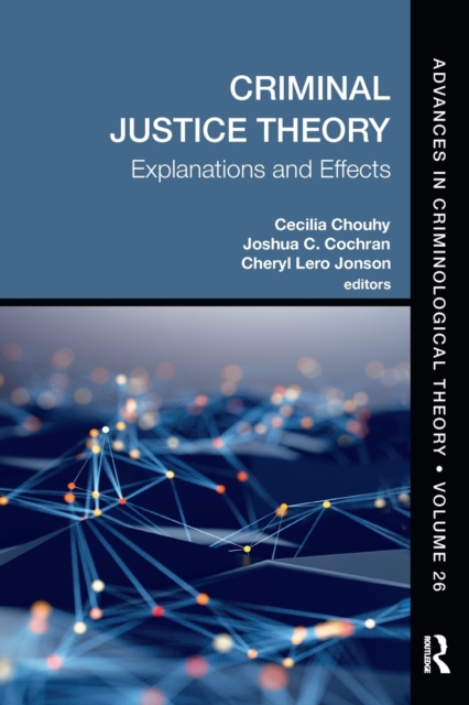 Criminal Justice Theory, Volume 26 Explanations and Effects