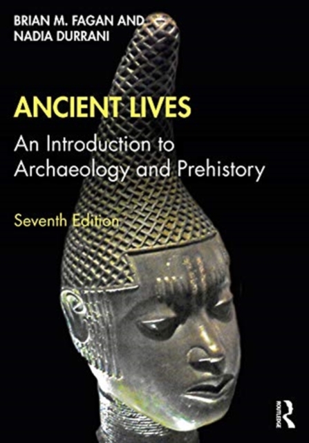 Ancient Lives An Introduction to Archaeology and Prehistory