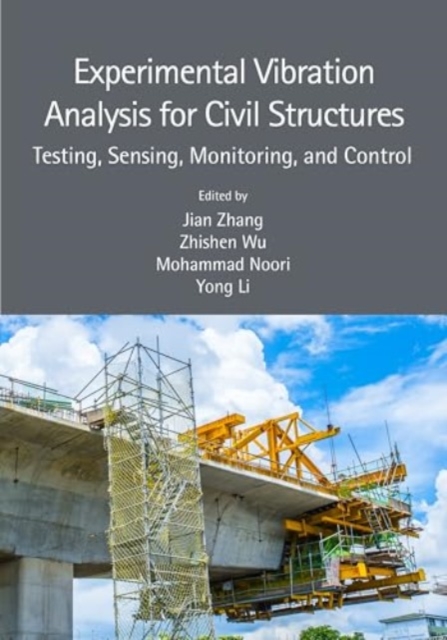 Experimental Vibration Analysis for Civil Structures Testing, Sensing, Monitoring, and Control