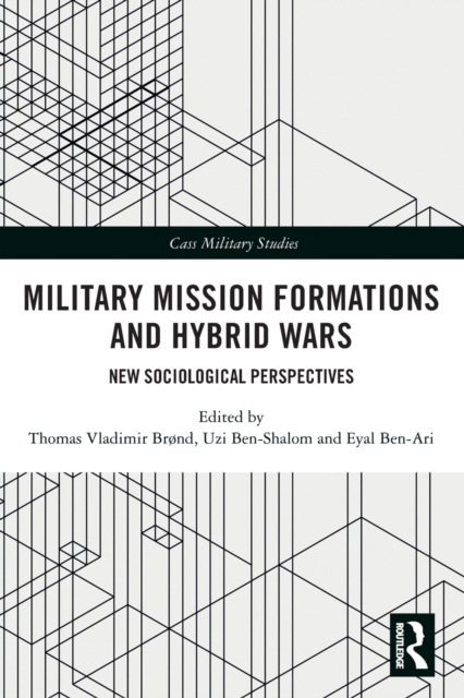 Military Mission Formations and Hybrid Wars New Sociological Perspectives