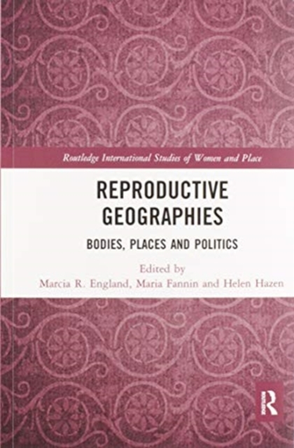 Reproductive Geographies Bodies, Places and Politics