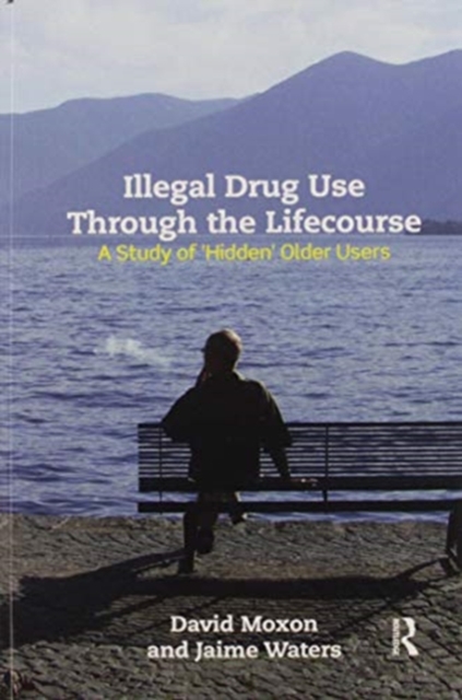 Illegal Drug Use Through The Lifecourse A Study Of 'Hidden' Older Users