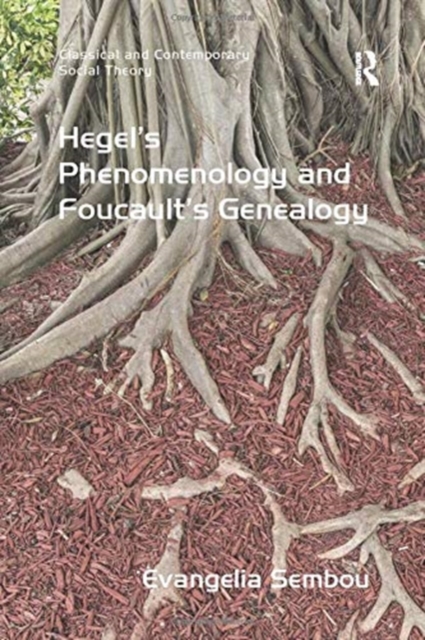 Hegel's Phenomenology and Foucault's Genealogy 