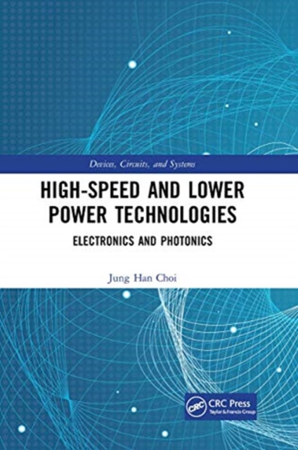 High-Speed and Lower Power Technologies Electronics and Photonics