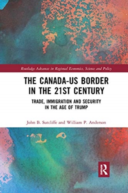 Canada-US Border in the 21st Century Trade, Immigration and Security in the Age of Trump