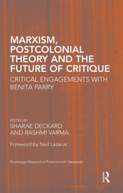 Marxism, Postcolonial Theory, and the Future of Critique Critical Engagements with Benita Parry