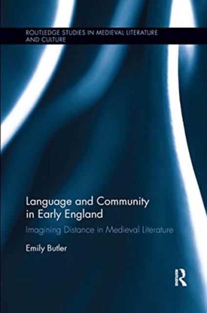 Language and Community in Early England Imagining Distance in Medieval Literature