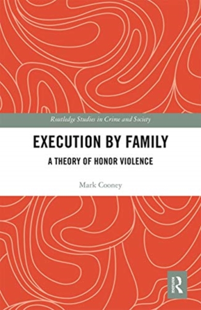 Execution by Family A Theory of Honor Violence