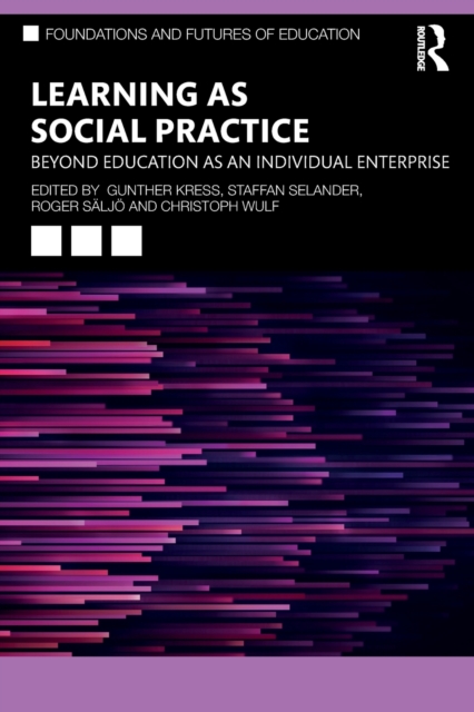 Learning as Social Practice Beyond Education as an Individual Enterprise