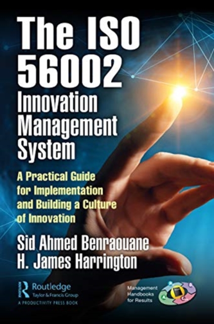 Using the ISO 56002 Innovation Management System A Practical Guide for Implementation and Building a Culture of Innovation